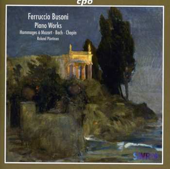 Album Ferruccio Busoni: Piano Works (Hommages À Mozart - Bach - Chopin)