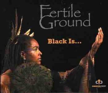 CD Fertile Ground: Black Is...