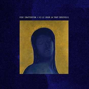 2LP Feu ! Chatterton: Ici Le Jour (A Tout Enseveli) LTD