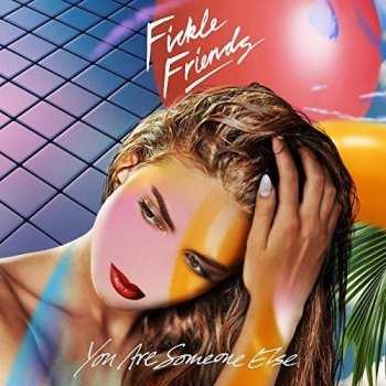Album Fickle Friends: You Are Someone Else
