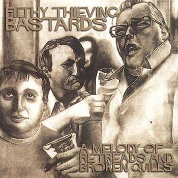CD Filthy Thieving Bastards: A Melody Of Retreads And Broken Quills
