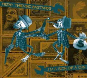 CD Filthy Thieving Bastards: ...I'm A Son Of A Gun