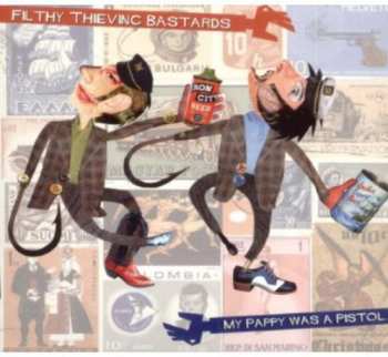 Album Filthy Thieving Bastards: My Pappy Was A Pistol...