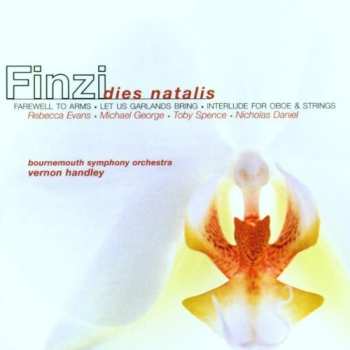 Album Vernon Handley: Dies Natalis • Farewell To Arms • Let Us Garlands Bring • Interlude For Oboe & Strings