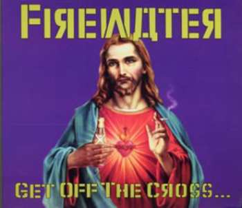 CD Firewater: Get Off The Cross... We Need The Wood For The Fire