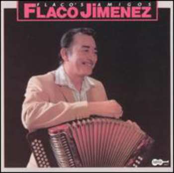 Album Flaco Jimenez: Flaco's Amigos