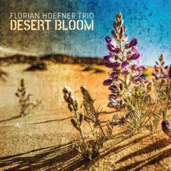 CD Florian Hoefner Trio: Desert Bloom