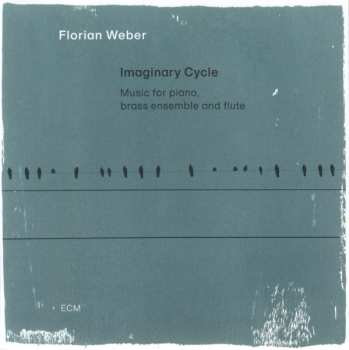 CD Florian Weber: Imaginary Cycle (Music For Piano, Brass Ensemble And Flute)