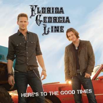 CD Florida Georgia Line: Here's To The Good Times