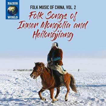 CD Mongols: Folk Songs Of Inner Mongolia And Heilongjiang