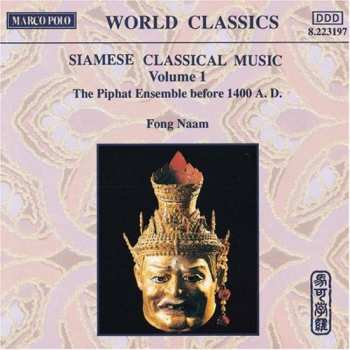 Album Fong Naam: Siamese Classical Music Volume 1 : The Piphat Ensemble Before 1400 A.D.