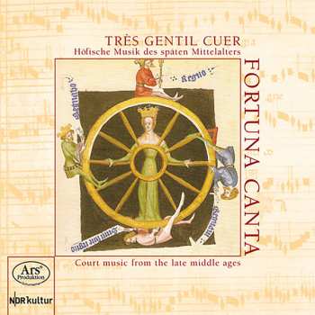 Album Fortuna Canta: Très Gentil Cuer – Höfische Musik Des Späten Mittelalters