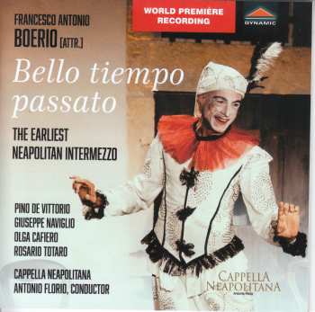 CD Francesco Antonio Boerio: Bello Tiempo Passato (intermezzo Aus Der Oper "il  Disperato Innocente", Neapel 1673) (attr. Francesco Antonio Boerio)