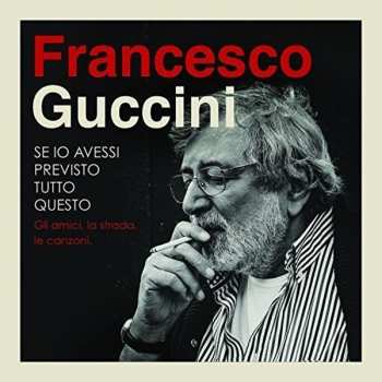 4CD Francesco Guccini: Se Io Avessi Previsto Tutto Questo DLX