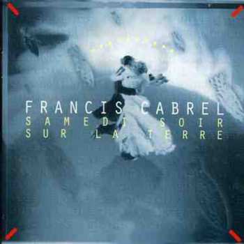 CD Francis Cabrel: Samedi Soir Sur La Terre