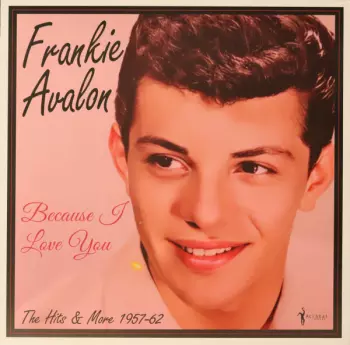 Frankie Avalon: Because I Love You: The Hits & More 1957-62