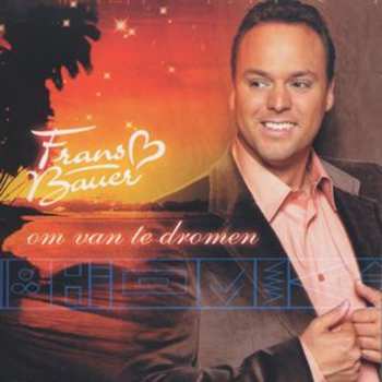 Album Frans Bauer: Om Van Te Dromen