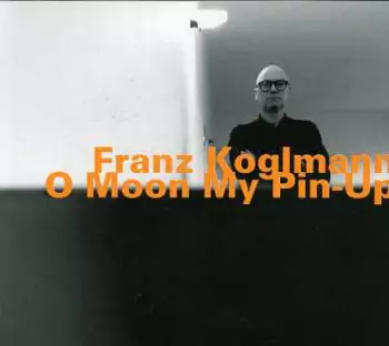 Franz Koglmann: O Moon My Pin-Up