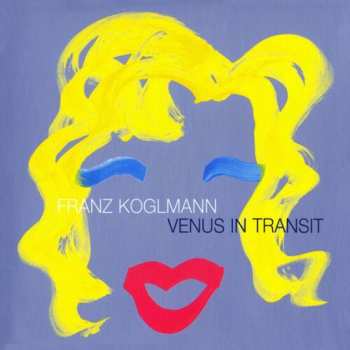 Album Franz Koglmann: Venus In Transit