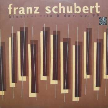 LP Franz Schubert: Klavírní Trio B Dur, Op.99 