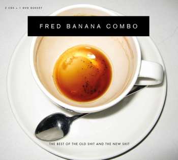 2CD/DVD The Fred Banana Combo: The Best Of The Old Shit And The New Shit DLX