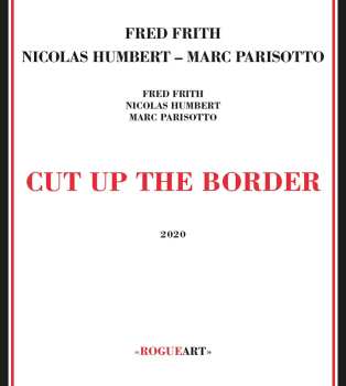 Album Fred Frith: Cut Up The Border