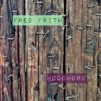 CD Fred Frith: Woodwork / Live Aux Ateliers Claus