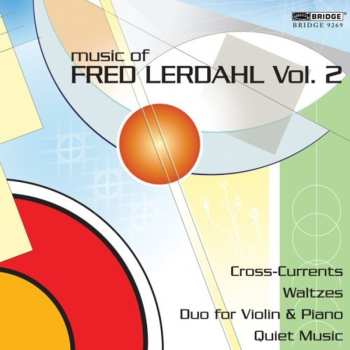 Album Fred Lerdahl: Music Of Fred Lerdahl, Vol. 2