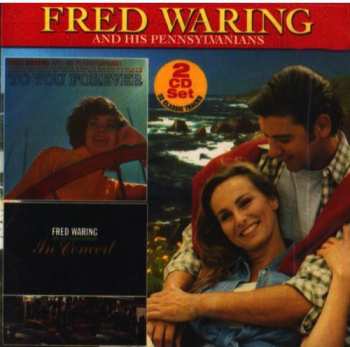 Album Fred Waring & The Pennsylvanians: To You Forever / In Concert