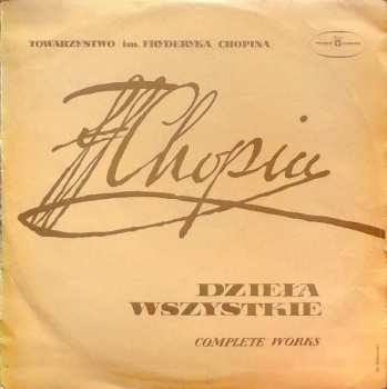 LP Frédéric Chopin: Dzieła Wszystkie = Complete Works