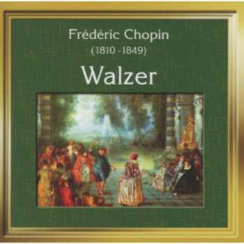 CD Frédéric Chopin: Frédéric Chopin (1810-1849)  Walzer