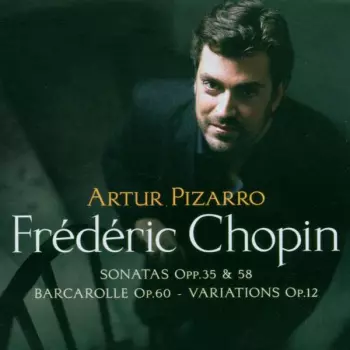 Frédéric Chopin: Sonatas Opp. 35 & 58 - Barcarolle Op. 60 - Variations Op.12
