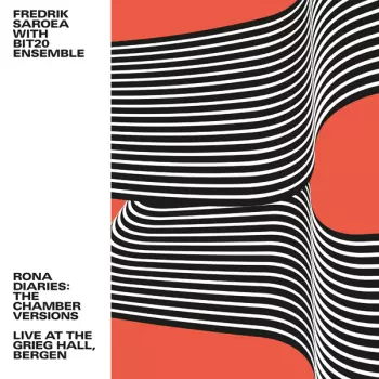 Fredrik Saroea: Rona Diaries/rona Diaries: The Chamber Versions Live At The Grieg Hall, Bergen