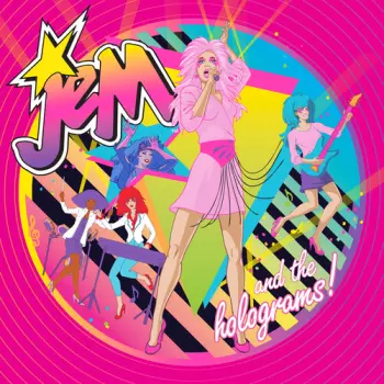 Jem and the Holograms: Jem And The Holograms