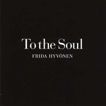 CD Frida Hyvönen: To The Soul