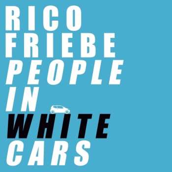 Album Friebe,rico: People In White Cars