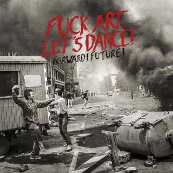 CD Fuck Art, Let's Dance!: Forward! Future!