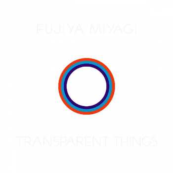 2CD Fujiya & Miyagi: Transparent Things / Different Blades From The Same Pair Of Scissors