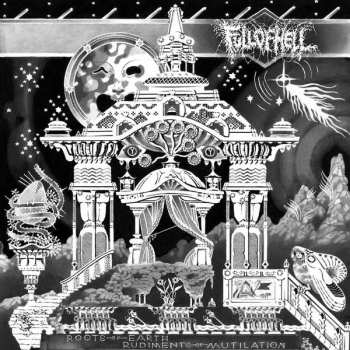 Album Full Of Hell: Roots Of Earth / Rudiments Of Mutilation