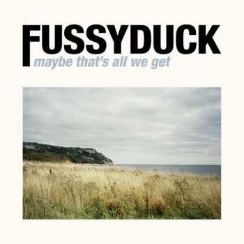 CD Fussyduck: Maybe That's All We Get
