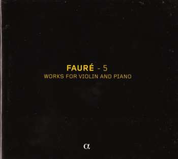 CD Gabriel Fauré: Sonates 1 & 2, Berceuse, Romance, Andante ...
