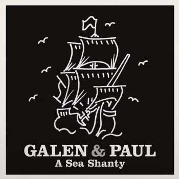 SP Galen & Paul: A Sea Shanty