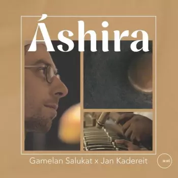 Gamelan Salukat & Jan Kadereit: Ashira