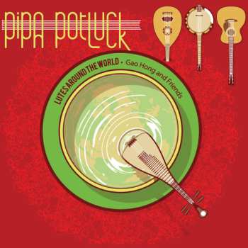 Album Gao Hong: Pipa Potluck (Lutes Around the World)