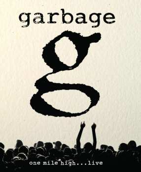 Album Garbage: One Mile High... Live