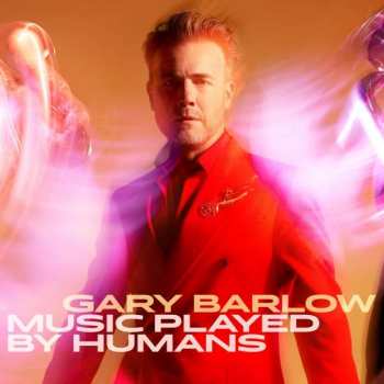 CD Gary Barlow: Music Played By Humans DLX | LTD