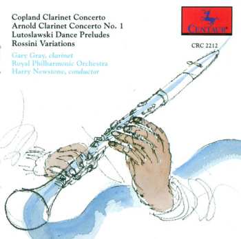Album Harry Newstone: Copland: Clarinet Concerto / Arnold: Clarinet Concerto No. 1 / Lutoslawski Dance Preludes / Rossini Variations