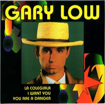 CD Gary Low: La Colegiala / I Want You / You Are A Danger