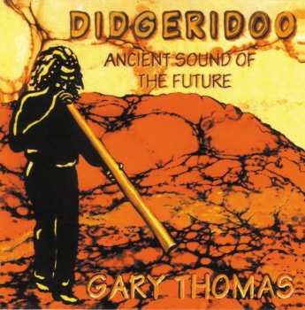 Album Gary Thomas: Didgeridoo - Ancient Sound Of The Future