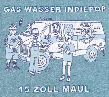 Gas Wasser Indiepop: 15 Zoll Maul